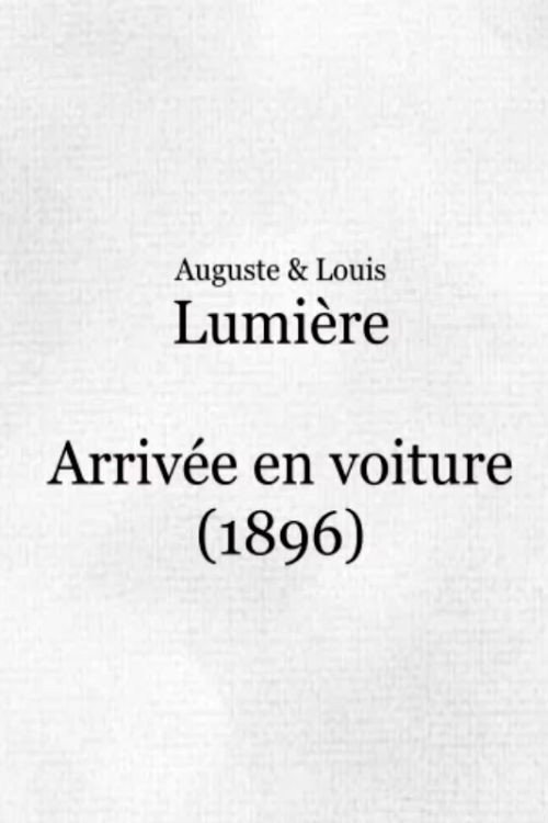 Movie poster for Arrivée en voiture (1896)