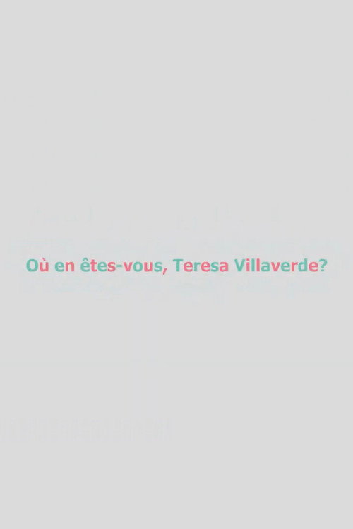 Movie poster for Où en êtes-vous, Teresa Villaverde ? (2019)