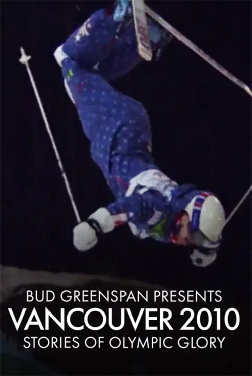 Movie poster for Bud Greenspan Presents Vancouver 2010: Stories of Olympic Glory (2011)