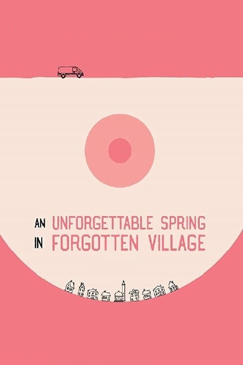 Movie poster for An Unforgettable Spring in a Forgotten Village (2019)