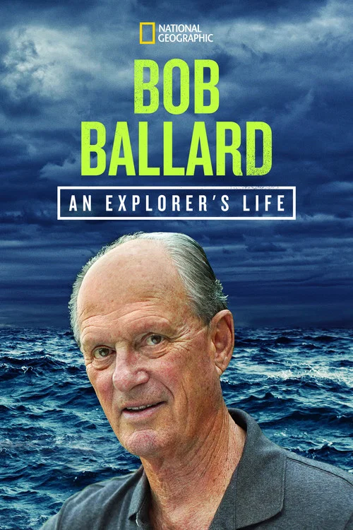 Movie poster for Bob Ballard: An Explorer's Life (2021)