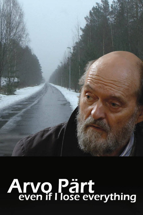 Movie poster for Arvo Pärt: Even if I lose everything (2015)