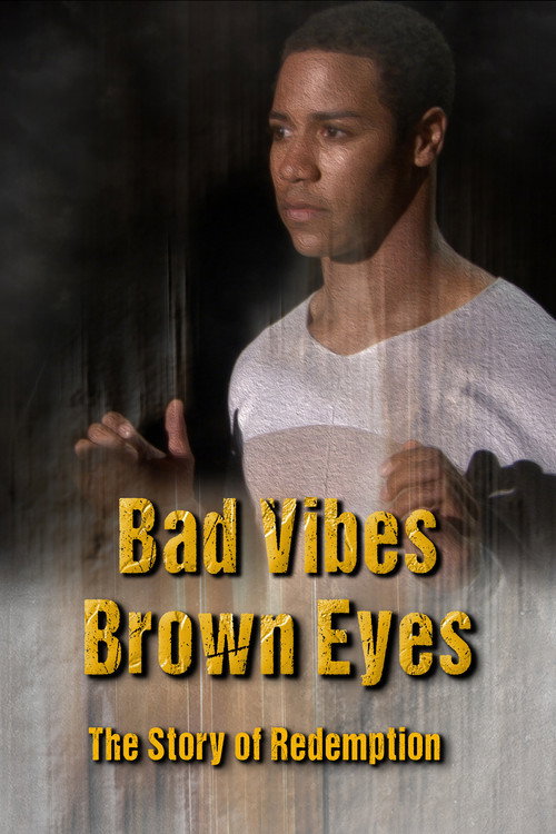 Movie poster for Bad Vibes, Brown Eyes: The Redemption Story (2020)