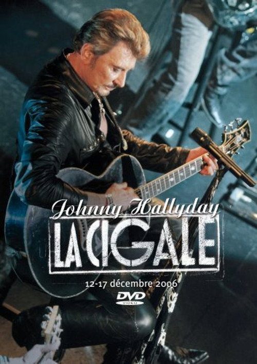 Movie poster for Johnny Hallyday - La Cigale 12-17 décembre 2006 (2007)