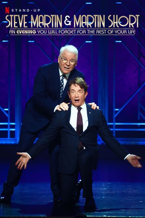 Movie poster for Steve Martin and Martin Short: An Evening You Will Forget for the Rest of Your Life (2018)