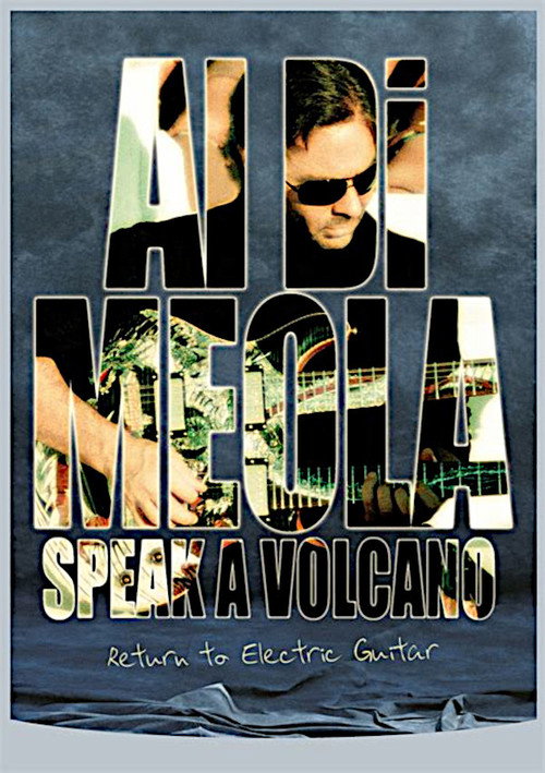 Movie poster for Al Di Meola - Speak a Volcano: Return to Electric Guitar (2007)