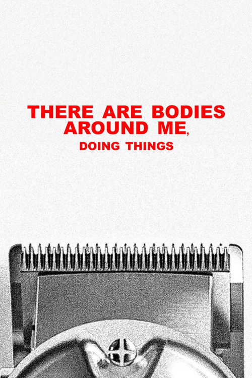 Movie poster for "there are bodies around me, doing things" (2025)
