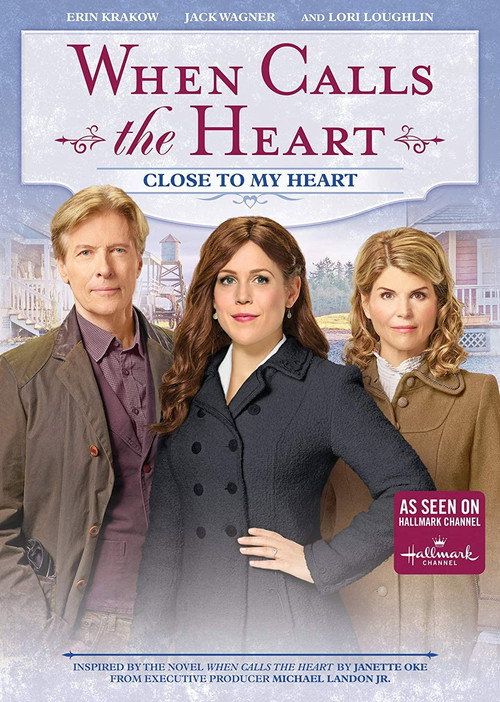 Movie poster for When Calls the Heart: Close to My Heart (2018)