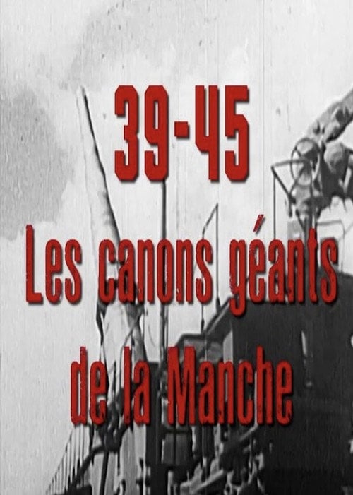 Movie poster for 39-45, les canons géants de la Manche (2017)