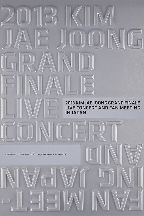 Movie poster for 2013 KIM JAE JOONG GRAND FINALE LIVE CONCERT AND FAN MEETING IN JAPAN (2015)