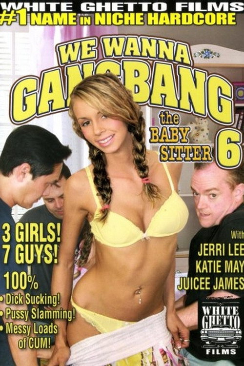 Movie poster for We Wanna Gangbang The Baby Sitter 6 (2011)