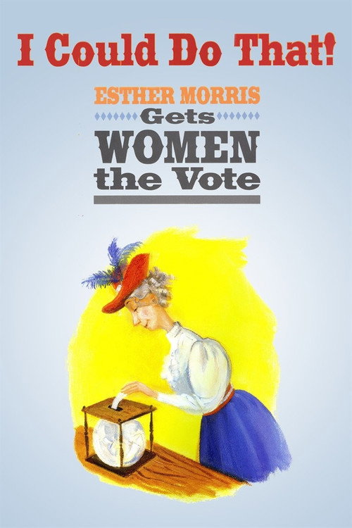 Movie poster for I Could Do That! Esther Morris Gets Women the Vote (2006)