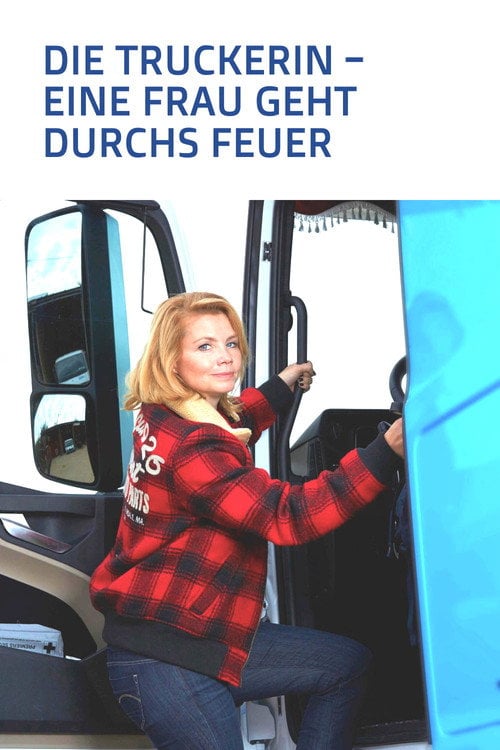 Movie poster for Die Truckerin - Eine Frau geht durchs Feuer (2016)