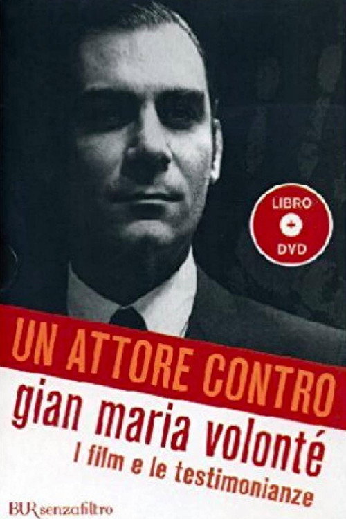 Movie poster for Un attore contro - Gian Maria Volonté (2005)