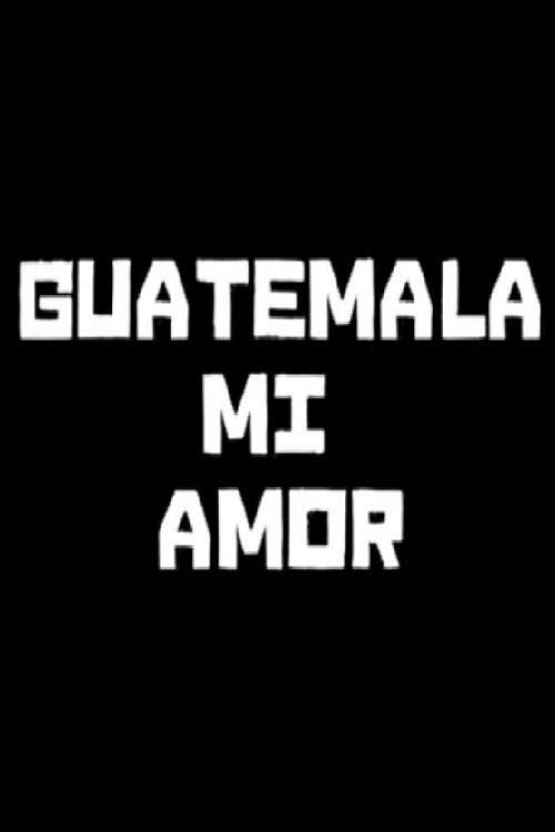Movie poster for Guatemala mi amor (2011)