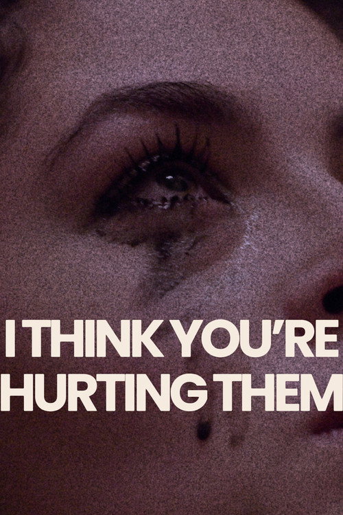 Movie poster for I Think You're Hurting Them