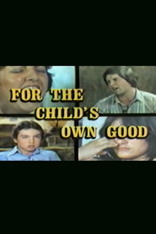 Movie poster for For The Child's Own Good (1980)