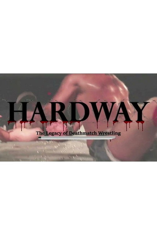 Movie poster for Hardway: The Legacy of Deathmatch Wrestling (2019)