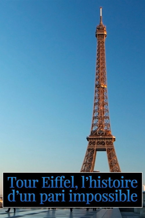 Movie poster for Tour Eiffel : L'histoire d'un pari impossible (2017)