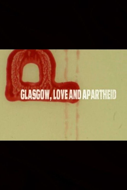 Movie poster for Glasgow, Love and Apartheid (2018)
