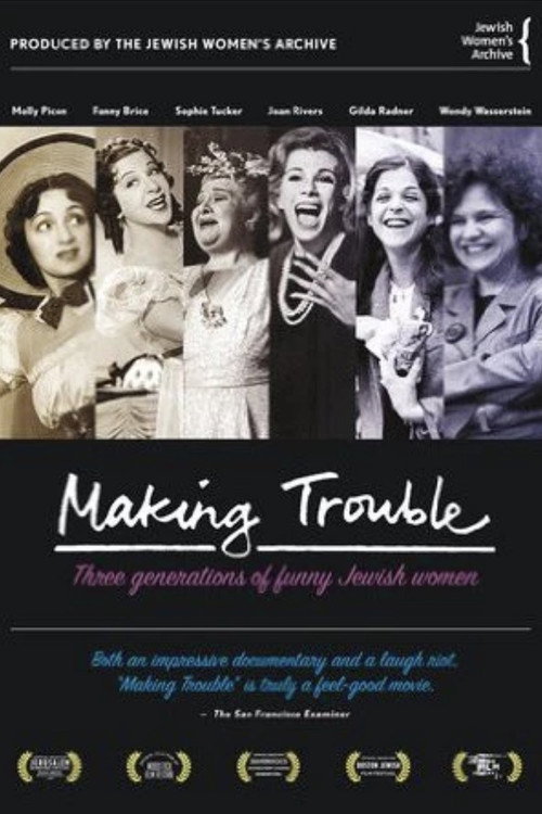 Movie poster for Making Trouble: Three Generations of Funny Jewish Women (2007)