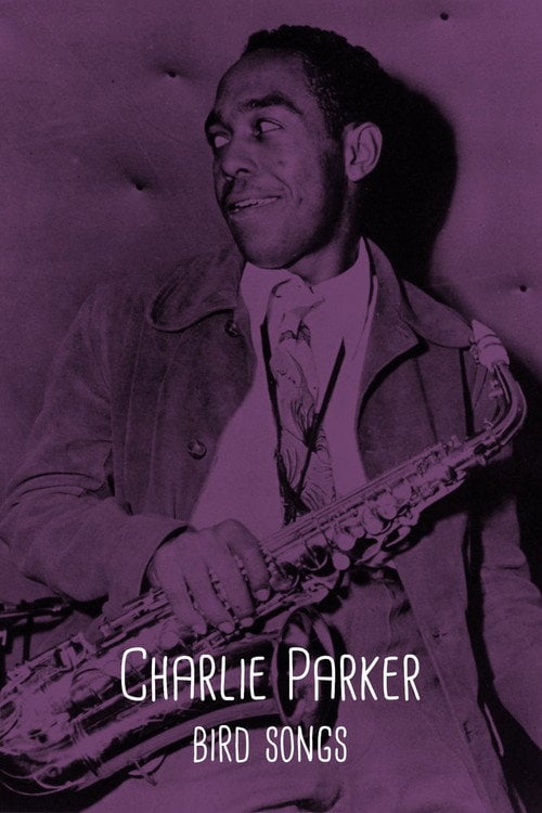 Movie poster for Charlie Parker: Bird Songs (2022)