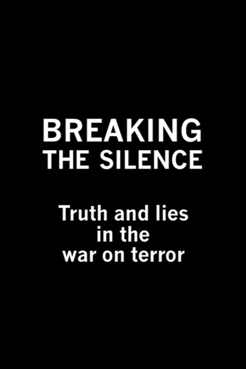 Movie poster for Breaking the Silence: Truth and Lies in the War on Terror (2003)