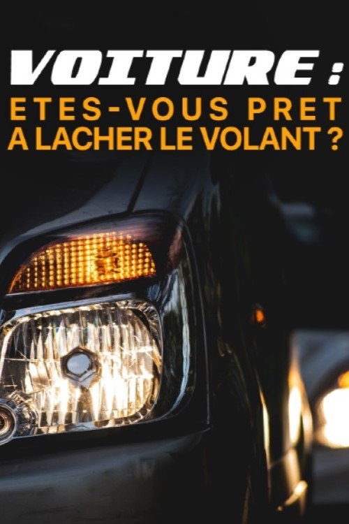 Movie poster for Voiture : êtes-vous prêts à lâcher le volant ? (2018)