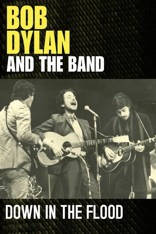 Movie poster for Bob Dylan & The Band: Down In The Flood (2012)
