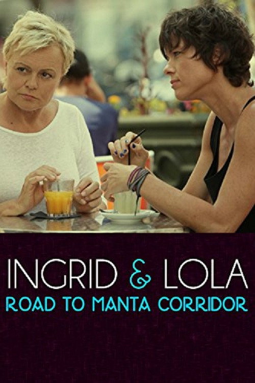 Movie poster for Ingrid & Lola: Road to Manta Corridor (2014)