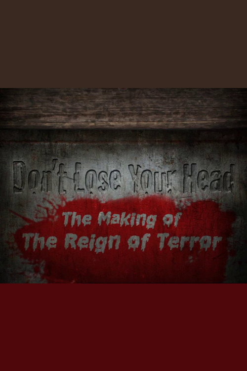 Movie poster for Don't Lose Your Head: The Making of 'The Reign of Terror' (2012)