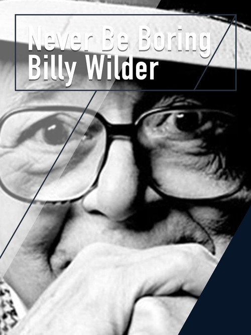 Movie poster for Never Be Boring: Billy Wilder (2017)
