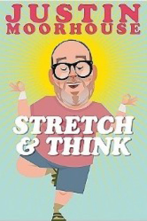 Movie poster for Justin Moorhouse: Stretch & Think (2024)