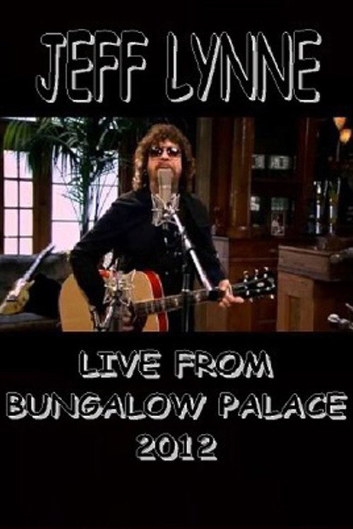 Movie poster for Jeff Lynne Acoustic: Live from Bungalow Palace (2013)