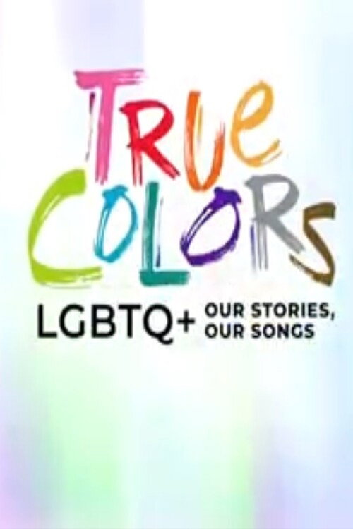 Movie poster for True Colors: LGBTQ+ Our Stories, Our Songs (2022)