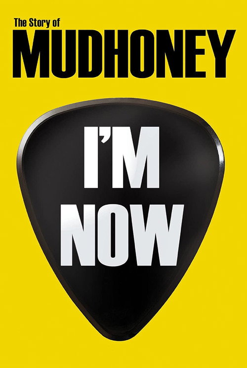 Movie poster for I'm Now: The Story of Mudhoney (2013)