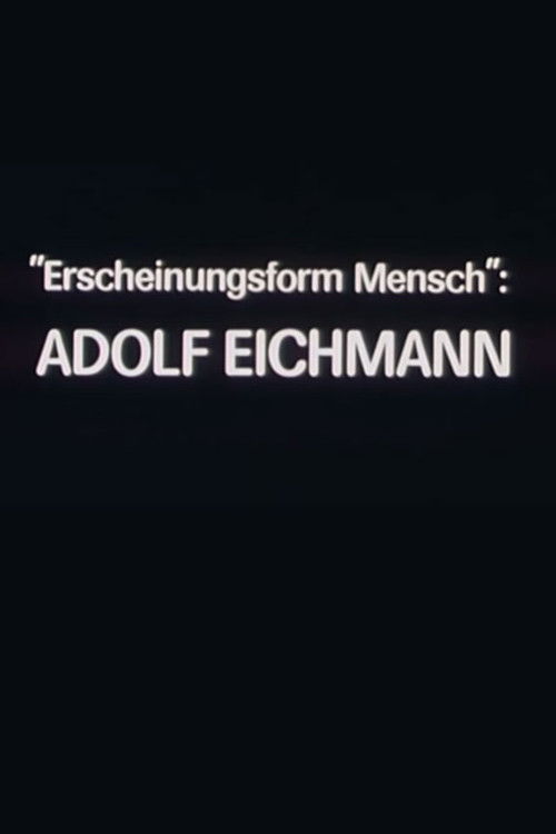 Movie poster for "Erscheinungsform Mensch": Adolf Eichmann (1981)
