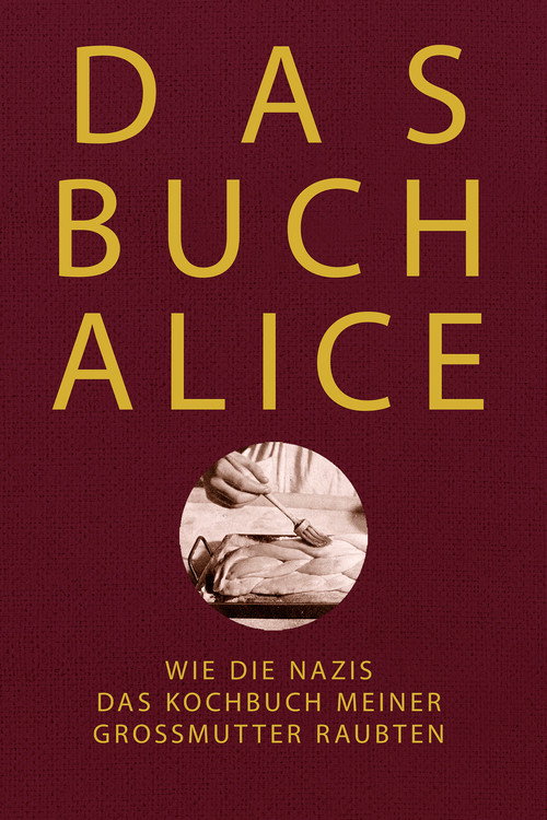 Movie poster for Alices Buch: Wie die Nazis das Kochbuch meiner Großmutter raubten (2022)