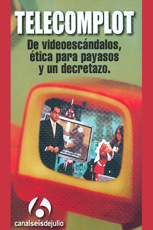 Movie poster for Telecomplot: De videoescándalos, ética para payasos y un decretazo (2004)