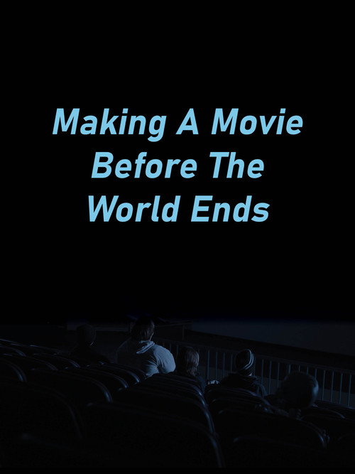 Movie poster for Making A Movie Before The World Ends (2025)