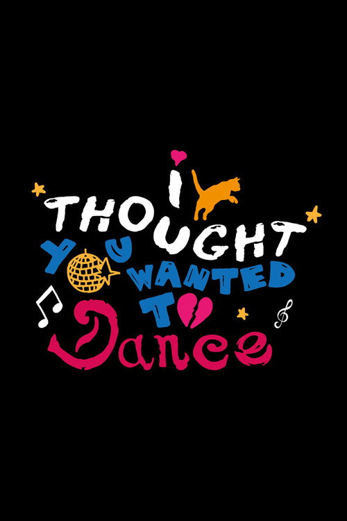 Movie poster for I Thought You Wanted To Dance