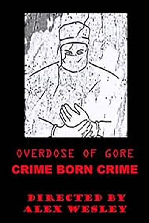 Movie poster for Overdose of Gore: Crime born Crime (2015)