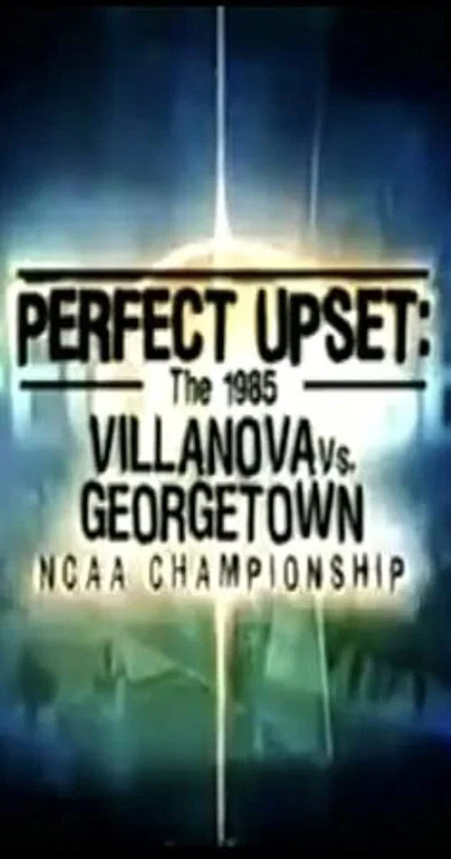 Movie poster for Perfect Upset: The 1985 Villanova vs. Georgetown NCAA Championship (2005)
