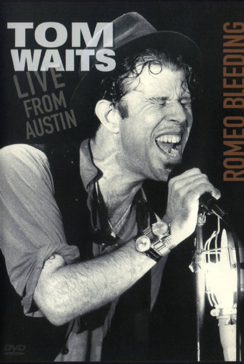 Movie poster for Tom Waits: Romeo Bleeding - Live from Austin (2009)