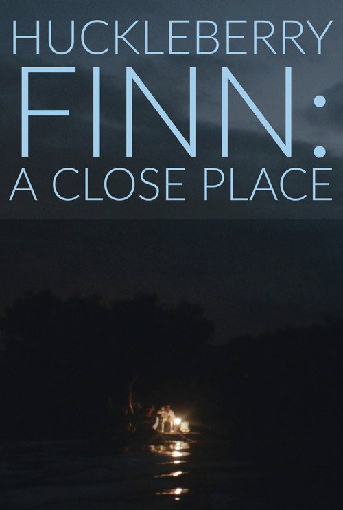Movie poster for Huckleberry Finn: A Close Place (2020)
