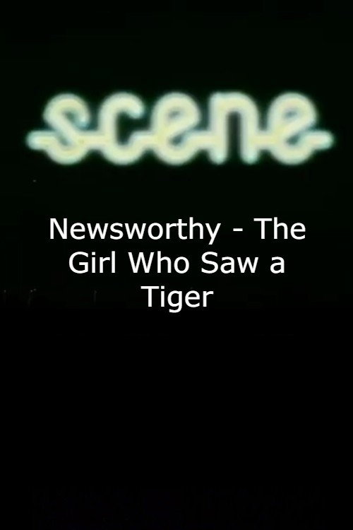 Movie poster for Newsworthy - The Girl Who Saw a Tiger (1976)