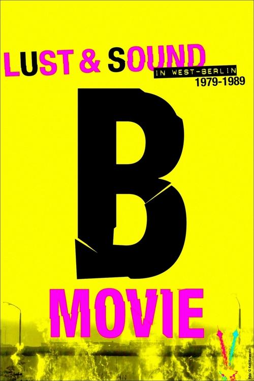 Movie poster for B-Movie: Lust & Sound in West-Berlin 1979-1989 (2015)