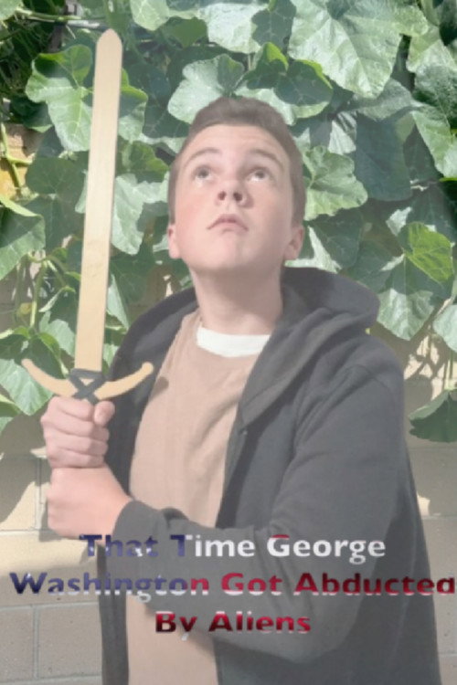 Movie poster for That Time George Washington Got Abducted By Aliens (2026)
