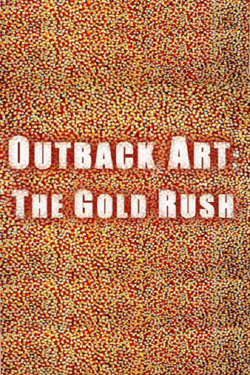Movie poster for Outback Art: The Gold Rush (2008)