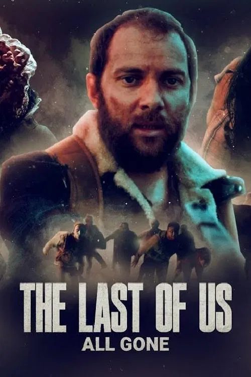 Movie poster for The Last of Us: All Gone (2022)
